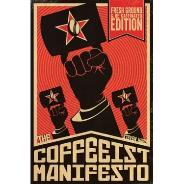 The Coffeeist Manifesto: Learn How to Make Coffee YOURSELF