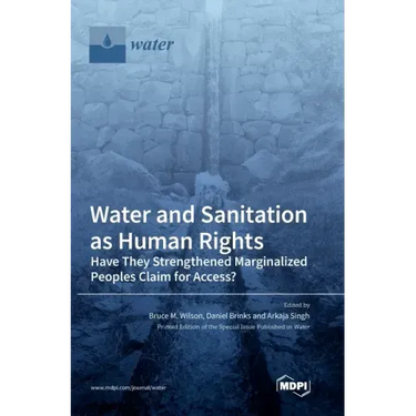 Water and Sanitation as Human Rights: Have They Strengthened Marginalized Peoples' Claim for Access?