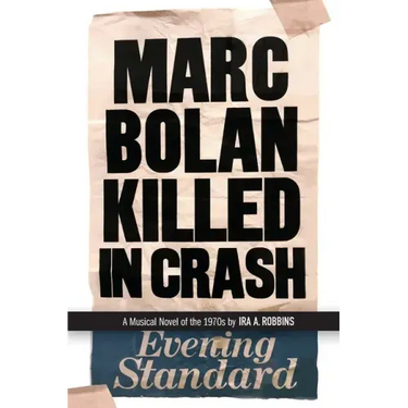 Marc Bolan Killed in Crash: A musical novel of the 1970s