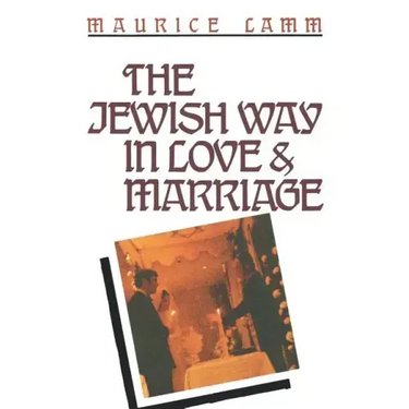 The Jewish Way in Love & Marriage