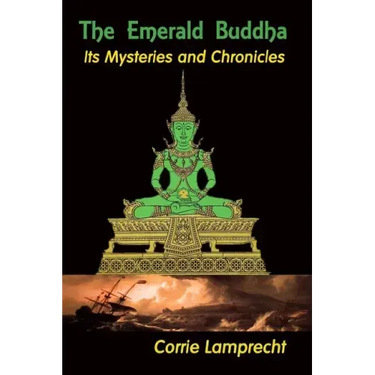 The Emerald Buddha: Its Mysteries and Chronicles