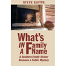 What's In a Family Name: A Southern Family History Becomes a Gothic Mystery