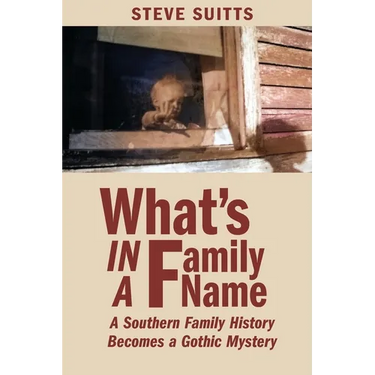 What's In a Family Name: A Southern Family History Becomes a Gothic Mystery