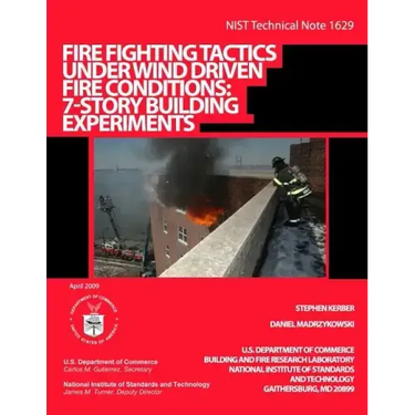 NIST Technical Note 1629: Fire Fighting Tactics Under Wind Driven Fire Conditions: 7-Story Building Experiments