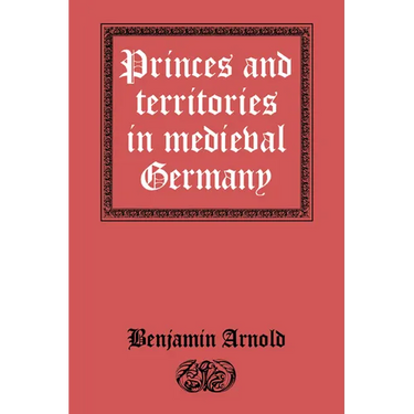 Princes and Territories in Medieval Germany