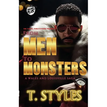 From Men To Monsters: A Wales & Louisville Saga (The Cartel Publications Presents)