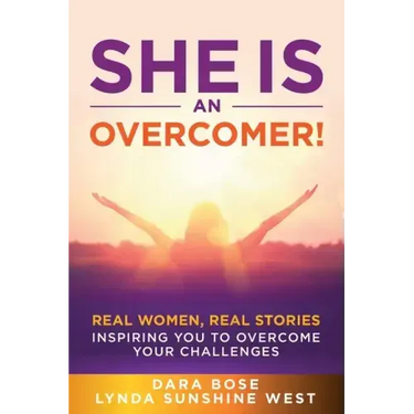 She Is an Overcomer: Real Women, Real Stories - Inspiring You to Overcome Your Challenges