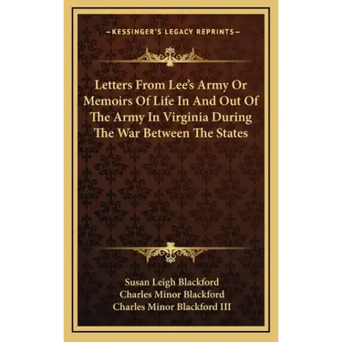 Letters from Lee's Army or Memoirs of Life in and Out of the Army in Virginia During the War Between the States