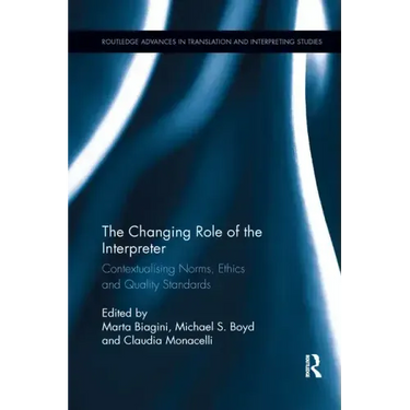 The Changing Role of the Interpreter: Contextualising Norms, Ethics and Quality Standards