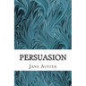 Persuasion: (Jane Austen Classics Collection)