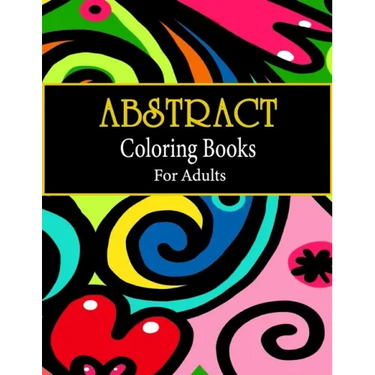 Abstract coloring books for adults: Adult Coloring Book, Stress Relieving Patterns, Relaxing Coloring Pages, Premium 80 Hand-Drawn Abstract Designs Co