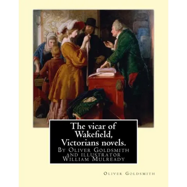 The vicar of Wakefield, By Oliver Goldsmith and illustrator William Mulready: William Mulready(1 April 1786 - 7 July 1863) was an Irish genre painter