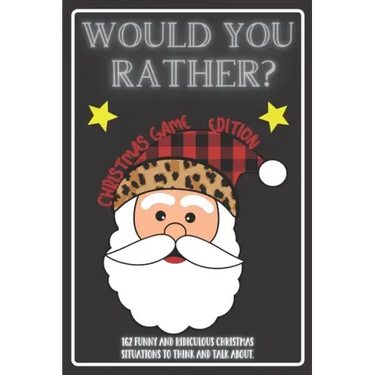 Would You Rather Christmas Game Edition: A Fun Challenging Questions for Kids Teens and The Whole Family (Perfect Stocking Stuffer Ideas)