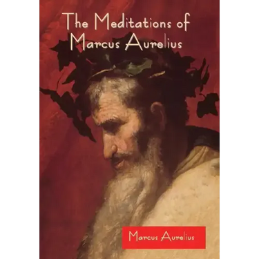 The Meditations of Marcus Aurelius
