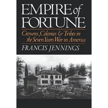 Empire of Fortune: Crowns, Colonies and Tribes in the Seven Years War in America