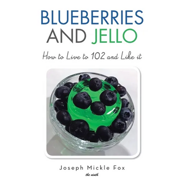 Blueberries and Jello: How to Live to 102 and Like it