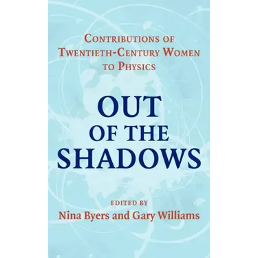 Out of the Shadows: Contributions of Twentieth-Century Women to Physics