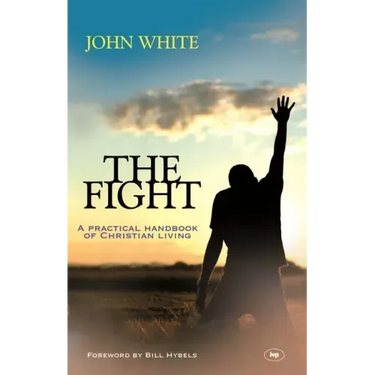 The Fight: A Practical Handbook of Christian Living
