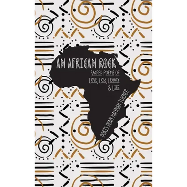 An African Rock: Sacred Poems of Love, Loss, Legacy & Life