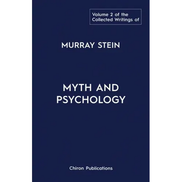 The Collected Writings of Murray Stein: Volume 2: Myth and Psychology