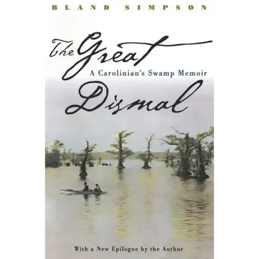 Great Dismal: A Carolinian's Swamp Memoir