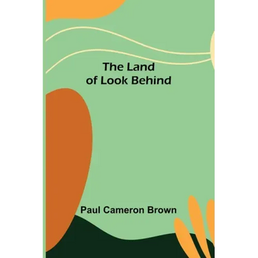 The Land of Look Behind