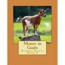 Money in Goats: Raising Goats Book 4
