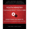 Youth Ministry Management Tools 2.0: Everything You Need to Successfully Manage Your Ministry