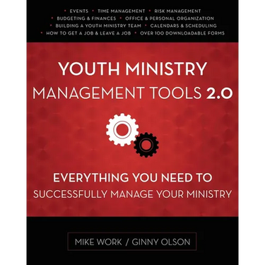 Youth Ministry Management Tools 2.0: Everything You Need to Successfully Manage Your Ministry