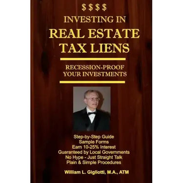 Investing in Real Estate Tax Liens: Recession Proof Investments. Earn 10%-25% Secured by Local Governments