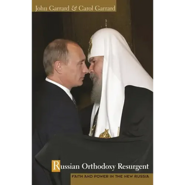 Russian Orthodoxy Resurgent: Faith and Power in the New Russia