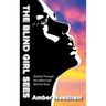 The Blind Girl Sees: Seeing Through the Heart and Not the Eyes