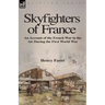 Skyfighters of France: an Account of the French War in the Air During the First World War
