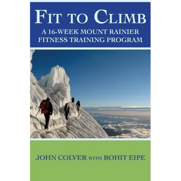 Fit To Climb: A 16-Week Mount Rainier Fitness Training Program