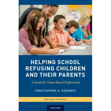 Helping School Refusing Children and Their Parents: A Guide for School-Based Professionals