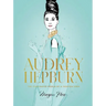 Audrey Hepburn: The Illustrated World of a Fashion Icon