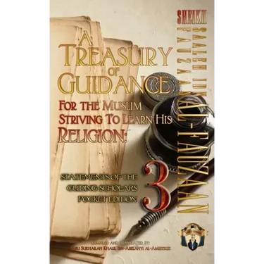 A Treasury of Guidance For the Muslim Striving to Learn his Religion: Sheikh Saaleh Ibn Fauzaan al-Fauzaan: Statements of the Guiding Scholars Pocket