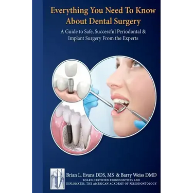 Everything You Need to Know about Periodontal and Implant Surgery: A Guide to Safe, Successful Periodontal & Implant Surgery From the Experts