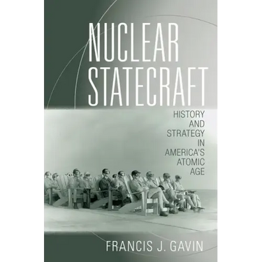 Nuclear Statecraft: History and Strategy in America's Atomic Age