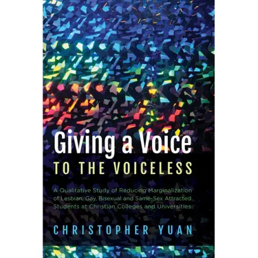 Giving a Voice to the Voiceless: A Qualitative Study of Reducing Marginalization of Lesbian, Gay, Bisexual and Same-Sex Attracted Students at Christia