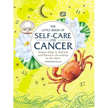 The Little Book of Self-Care for Cancer: Simple Ways to Refresh and Restore--According to the Stars