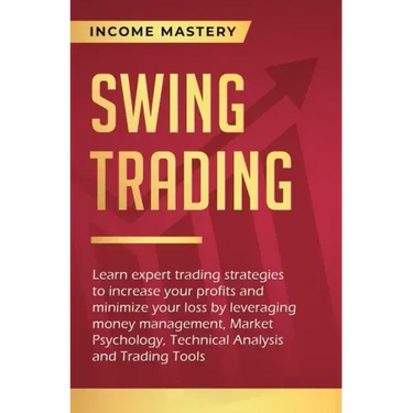 Swing Trading: Learn expert trading strategies to increase your profits and minimize your loss by leveraging money management, Market