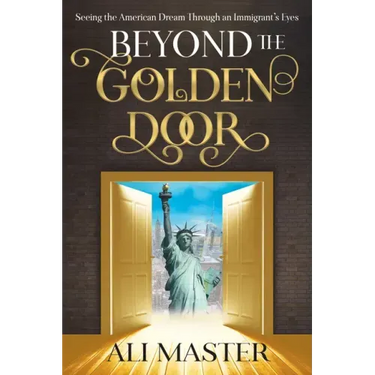 Beyond the Golden Door: Seeing the American Dream Through an Immigrant's Eyes