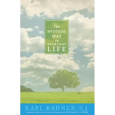 The Mystical Way in Everyday Life: Sermons, Prayers, and Essays