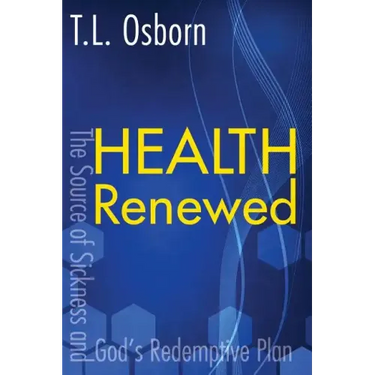 Health Renewed: The Source of Sickness and God's Redemptive Plan