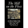 The Mill on the Floss by George Eliot, Fiction, Classics