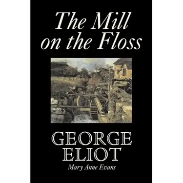 The Mill on the Floss by George Eliot, Fiction, Classics
