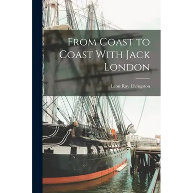 From Coast to Coast With Jack London