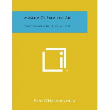 Museum Of Primitive Art: Selected Works No. 4, Spring, 1958
