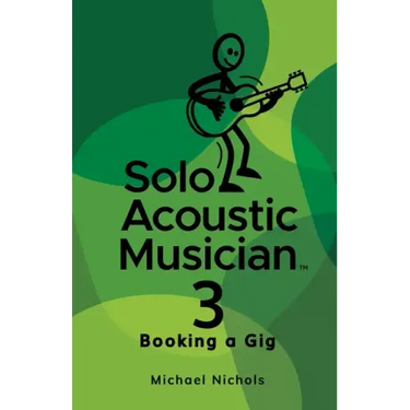 Solo Acoustic Musician 3: Booking a Gig